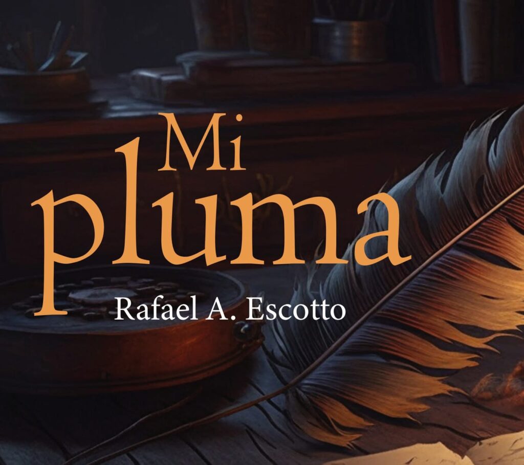 Mi pluma. Rafael A. Escotto. Edición: Piero Espinal Estévez.